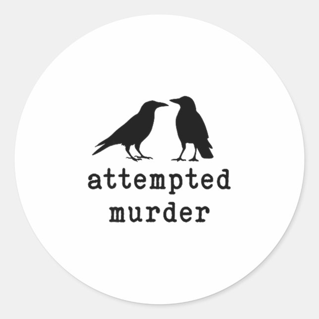 Funny Bird Attempted Murder Crow Tee  Classic Round Sticker (Front)