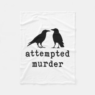 Funny Bird Attempted Murder Crow Tee  Fleece Blanket