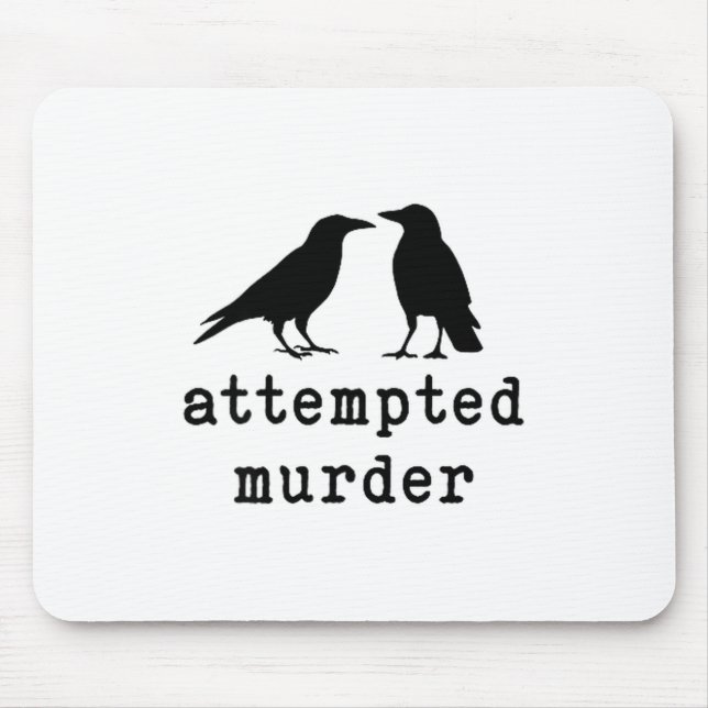 Funny Bird Attempted Murder Crow Tee  Mouse Mat (Front)