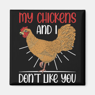 Funny Bird Farmer My Chickens And I Dont Like You  Magnet