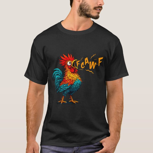 Funny Bird Fcawf Chicken F Caw F Rooster Whisperer T-Shirt (Front)