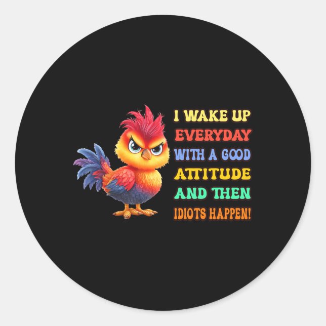 Funny Bird Grumpy Rooster Sarcastic Quote Chicken Classic Round Sticker (Front)