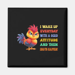 Funny Bird Grumpy Rooster Sarcastic Quote Chicken Magnet