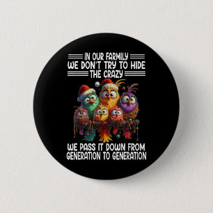 Funny Bird In Our Family We Dont Try To Hide The C 6 Cm Round Badge