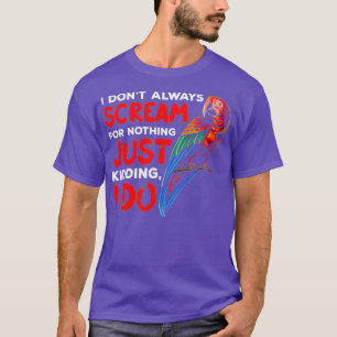 Funny Bird Owner Quote Loud Voice Screaming T-Shirt