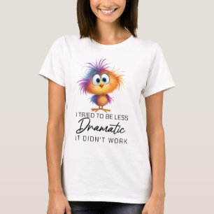 Funny Bird Sarcastic Humour Gift Dramatic Sassy T-Shirt
