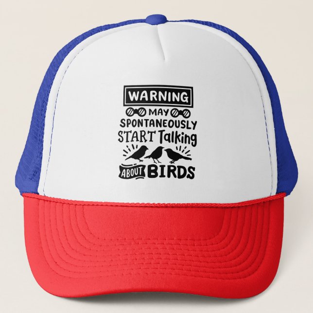 Funny bird watching bird watcher warning trucker hat (Front)