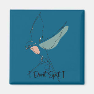 Funny bird watching viewing birding i dont spit i magnet