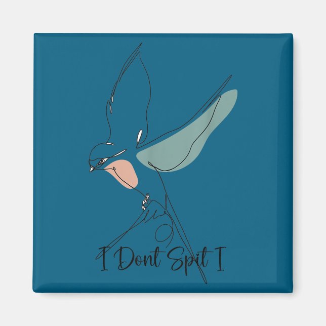Funny bird watching viewing birding i dont spit i magnet (Front)