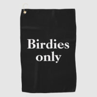 Funny Birdies Only Black White Golf Towel