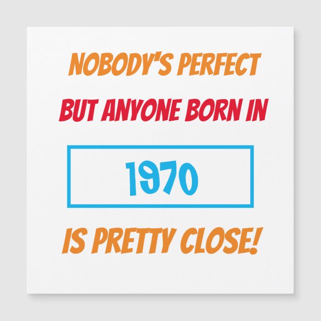 Funny Birth Year Nobody's Perfect Birthday Magnet  (Front)