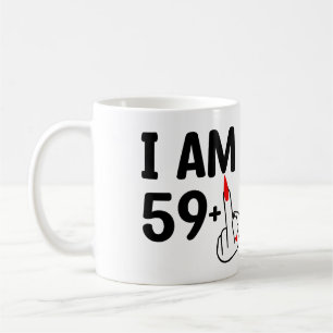 Funny Birthday 60 Years old I'm 59 Coffee Mug