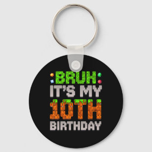 Funny Birthday Boy Bruh It's My 10th Birthday Game Key Ring