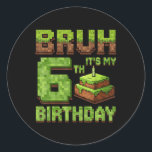 Funny Birthday Boy Bruh Its My 6th Birthday Game P Classic Round Sticker<br><div class="desc">Funny Birthday Boy Bruh Its My 6th Birthday Game Pixel</div>