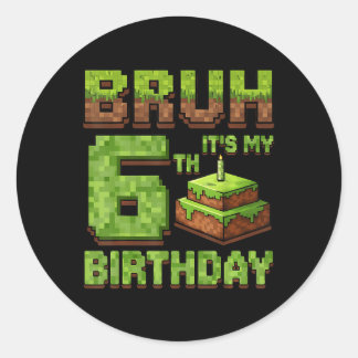 Funny Birthday Boy Bruh Its My 6th Birthday Game P Classic Round Sticker