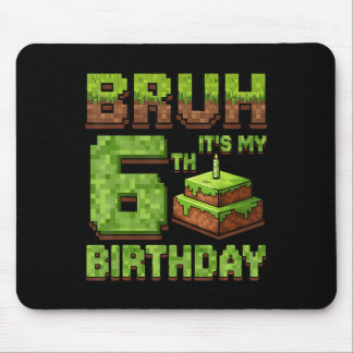 Funny Birthday Boy Bruh Its My 6th Birthday Game P Mouse Mat