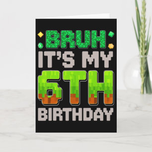 Funny Birthday Boy Bruh It's My 6th Birthday Gamer Card