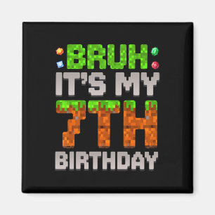 Funny Birthday Boy Bruh It's My 7th Birthday Gamer Magnet