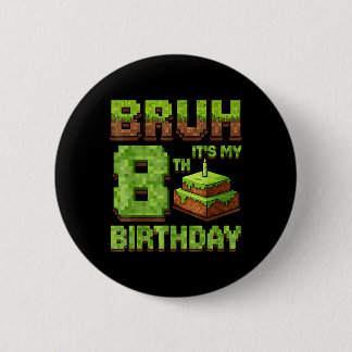 Funny Birthday Boy Bruh Its My 8th Birthday Game P 6 Cm Round Badge