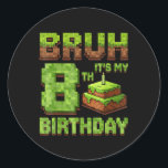 Funny Birthday Boy Bruh Its My 8th Birthday Game P Classic Round Sticker<br><div class="desc">Funny Birthday Boy Bruh Its My 8th Birthday Game Pixel</div>