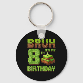 Funny Birthday Boy Bruh Its My 8th Birthday Game P Key Ring