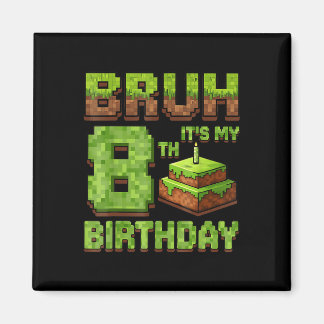 Funny Birthday Boy Bruh Its My 8th Birthday Game P Magnet