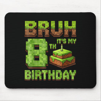 Funny Birthday Boy Bruh Its My 8th Birthday Game P Mouse Mat
