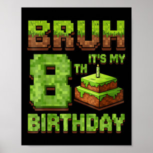 Funny Birthday Boy Bruh Its My 8th Birthday Game P Poster