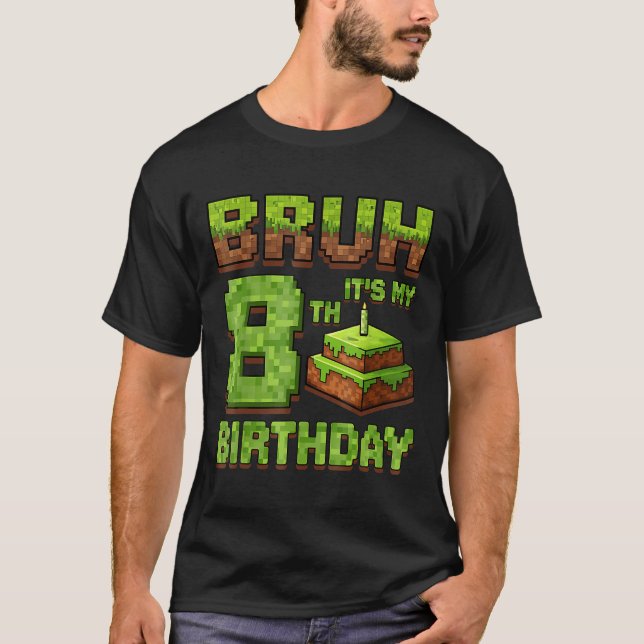 Funny Birthday Boy Bruh Its My 8th Birthday Game P T-Shirt (Front)