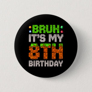 Funny Birthday Boy Bruh It's My 8th Birthday Gamer 6 Cm Round Badge