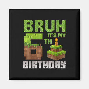 Funny Birthday Boy Kid Bruh Its My 6th Birthday Pi Magnet