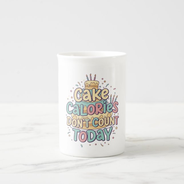 Funny Birthday Cake - Calories Don't Count Today  Bone China Mug (Front)