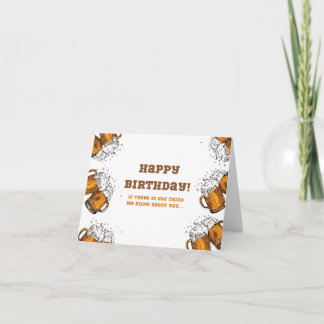 Funny Birthday Card - Beer
