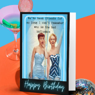 Funny Birthday Card Best Friend "Bad Influence"