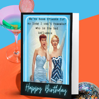 Funny Birthday Card Best Friend "Bad Influence"
