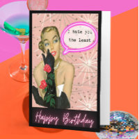 Funny Birthday Card Best Friend Hate you the least