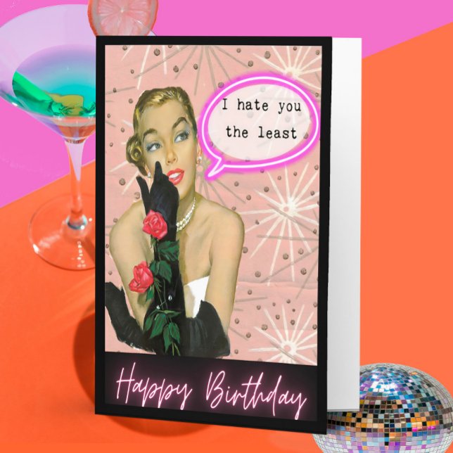 Funny Birthday Card Best Friend Hate you the least (Creator Uploaded)