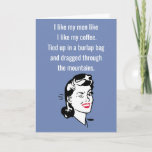 Funny Birthday card for Husband<br><div class="desc">Funny Birthday card for Husband featuring a sarcastic greeting and witty one liner  " I like my men like I like my coffee,  Tied up in a burlap bag and dragged through the mountains"</div>