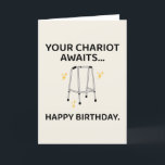 Funny Birthday Card For Men Women Dad Mum Friends<br><div class="desc">Celebrate getting older with a laugh! This hilarious birthday card features a walker with the phrase “Your chariot awaits…” — perfect for poking fun at aging in a lighthearted way. A great gag gift for friends, coworkers, or family members who love a good joke on their birthday. Add a personal...</div>