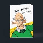Funny Birthday Card for Old Friend, Older Man<br><div class="desc">Funny birthday greeting card for an old friend. Older man with glasses and a green sweater is featured on the cover. Happy Birthday,  Old Friend! text on the cover. Funny,  sarcastic message inside. Art,  image,  and verse copyright © Shoaff Ballanger Studios.</div>