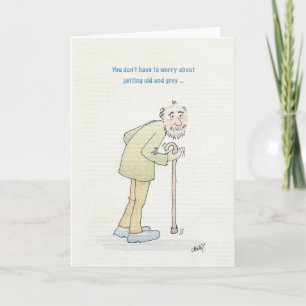 Funny birthday card for old man.