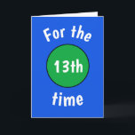 Funny Birthday Card for teenager<br><div class="desc">Blue with green number birthday card for teenage boy or girl. Change their age to 10, 11, 12, 13, 14, 15, 16, 17, 18 or any other age. Makes a fun card for their 40t, t50th or 60th too. Change the colour of the design in the design tool, or contact...</div>