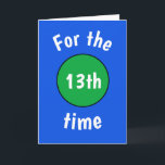 Funny Birthday Card for teenager<br><div class="desc">Blue with green number birthday card for teenage boy or girl. Change their age to 10, 11, 12, 13, 14, 15, 16, 17, 18 or any other age. Makes a fun card for their 40t, t50th or 60th too. Change the colour of the design in the design tool, or contact...</div>