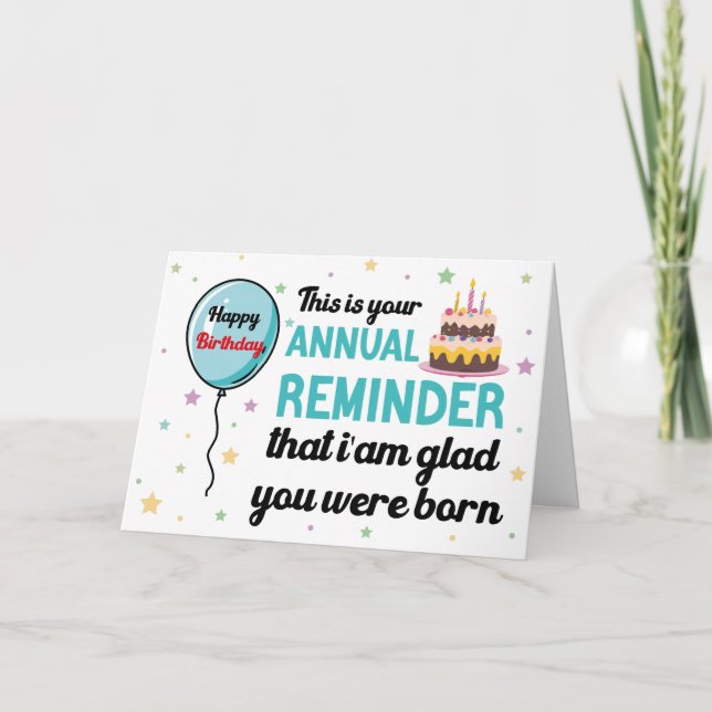 funny birthday card, i am glad you were born card (Front)