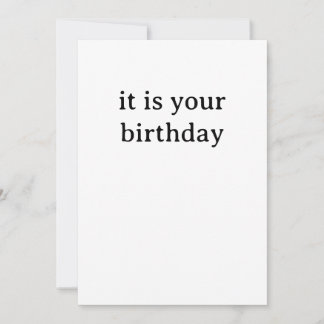 Funny Birthday Card - It is your Birthday