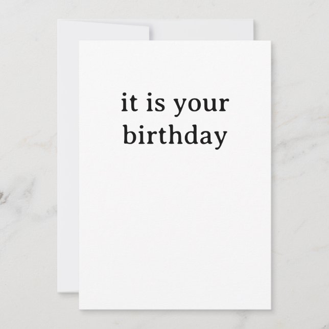 Funny Birthday Card - It is your Birthday (Front)