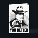 Funny Birthday Cards, GANGSTER MAFIA GUY Card<br><div class="desc">Cover: YOU BETTER Inside reads: HAVE A HAPPY BIRTHDAY!</div>