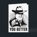 Funny Birthday Cards, GANGSTER MAFIA GUY Card<br><div class="desc">Cover: YOU BETTER Inside reads: HAVE A HAPPY BIRTHDAY!</div>