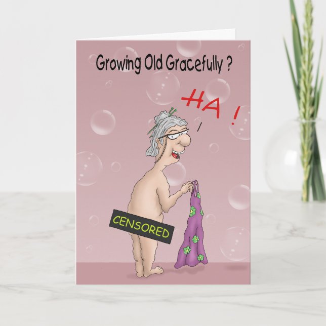Funny Birthday Cards: Growing old Gracefully? Card (Front)