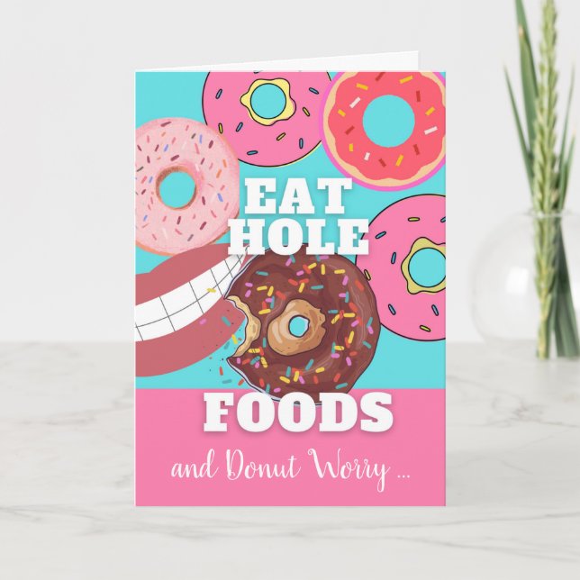 Funny Birthday Eat Hole Foods Dough not Worry Card (Front)